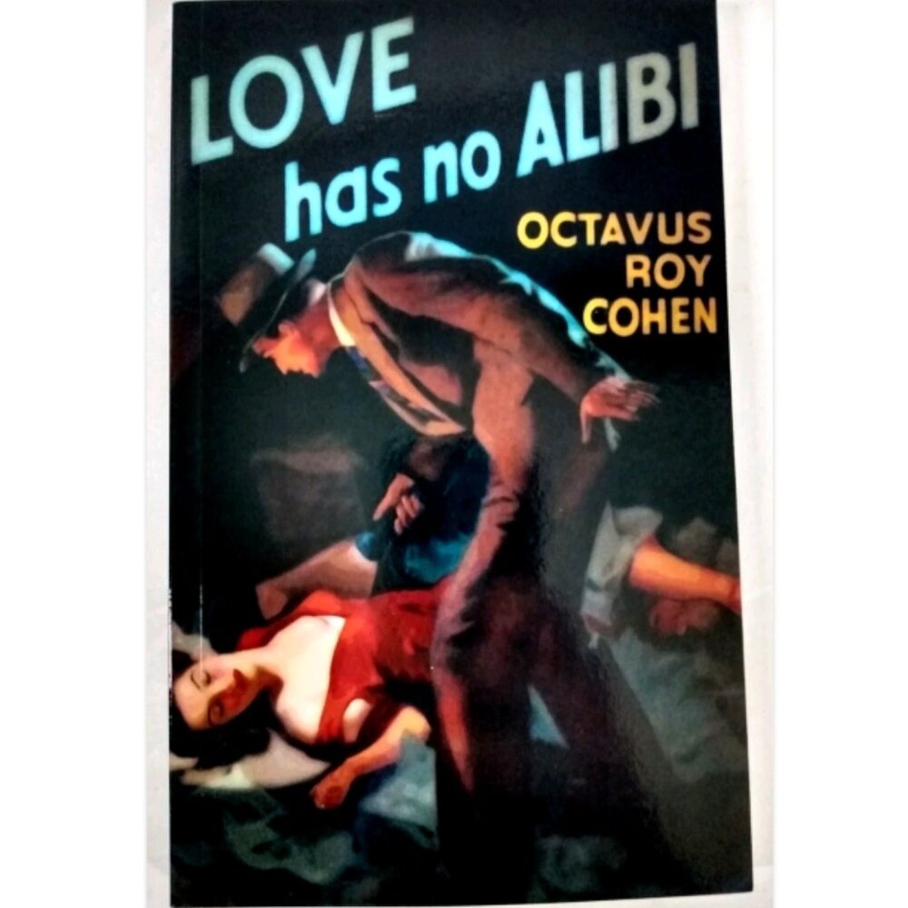 Love Has No Alibi by Octavus Roy Cohen (2018, Trade Paperback) Detective Mystery